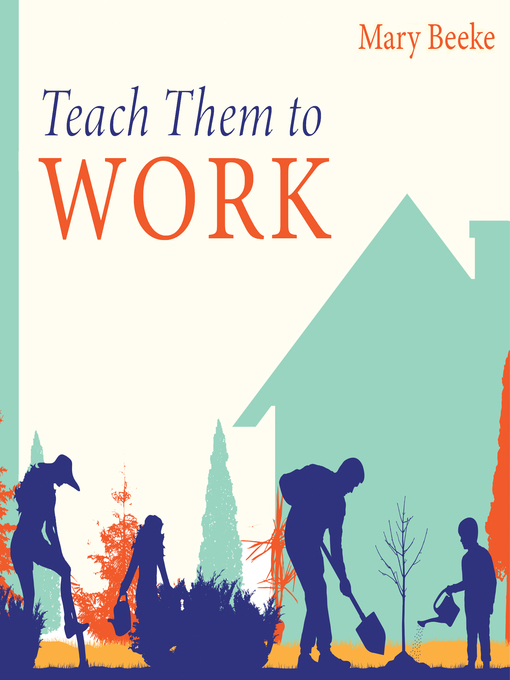 Title details for Teach Them to Work by Mary Beeke - Available